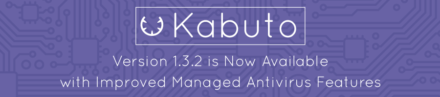 Kabuto 1.3.2 is Now Available – New Managed Antivirus Features, New Request Form and more!