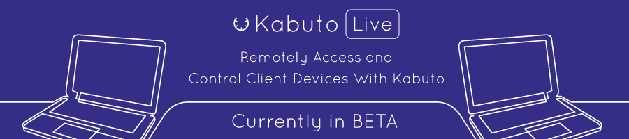 The Day Has Come: You Can Now Remotely Connect to Client Machines Using Kabuto Live (BETA)